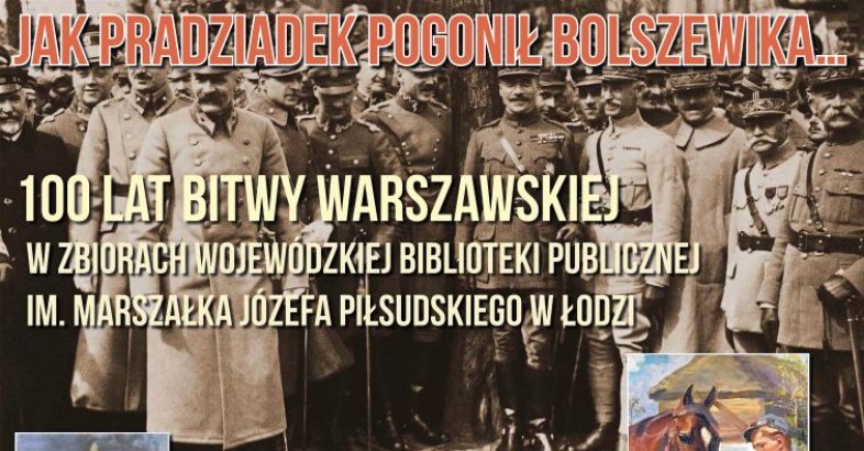 zdjęcie: „Jak pradziadek pogonił bolszewika… 100 lat Bitwy Warszawskiej w zbiorach WBP” / fot. nadesłane