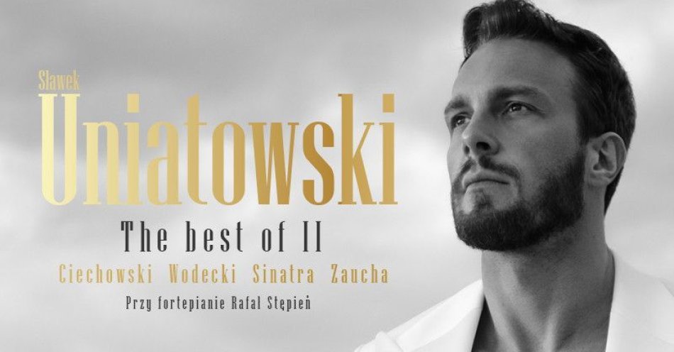 zdjęcie: Sławek Uniatowski • THE BEST OF II • Ciechowski • Wodecki • Zaucha • Sinatra / kupbilecik24.pl / Sławek Uniatowski • THE BEST OF II • Ciechowski • Wodecki • Zaucha • Sinatra