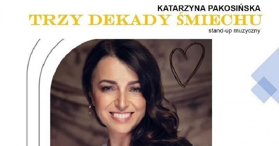 zdjęcie: Katarzyna Pakosińska - Trzy Dekady Śmiechu / kupbilecik24.pl / Katarzyna Pakosińska - Trzy Dekady Śmiechu