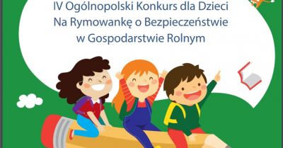 IV edycja Ogólnopolskiego Konkursu dla Dzieci na Rymowankę o Bezpieczeństwie w Gospodarstwie Rolnym