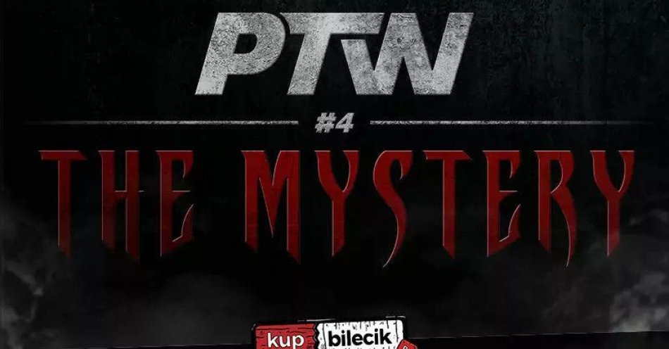 zdjęcie: PTW #4: THE MYSTERY / kupbilecik24.pl / PTW #4: THE MYSTERY