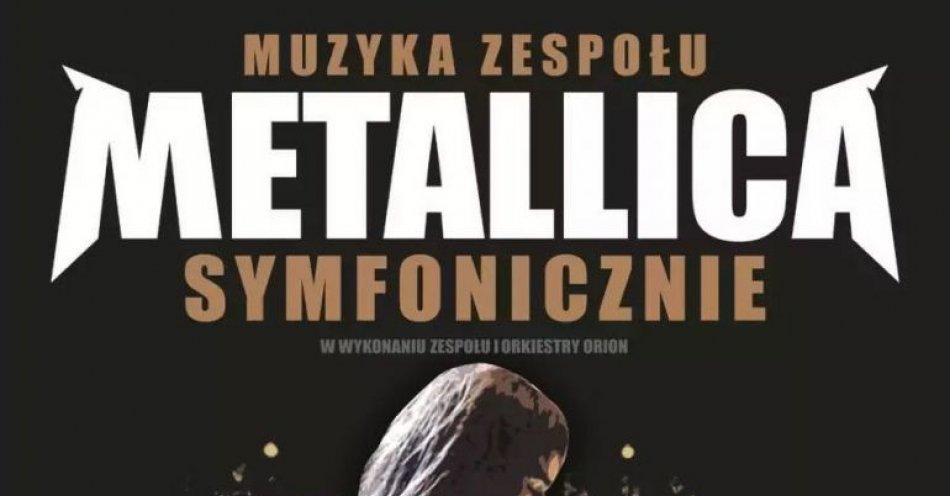 zdjęcie: Muzyka zespołu Metallica symfonicznie - 19.04.2024 LUBLIN, Centrum Spotkania Kultur / kupbilecik24.pl / Muzyka zespołu METALLICA symfonicznie - 19.04.2024 LUBLIN, Centrum Spotkania Kultur