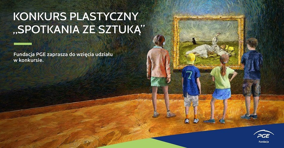 zdjęcie: PGE zaprasza do udziału w drugiej edycji konkursu SPOTKANIA ZE SZTUKĄ / PGE Polska Grupa Energetyczna