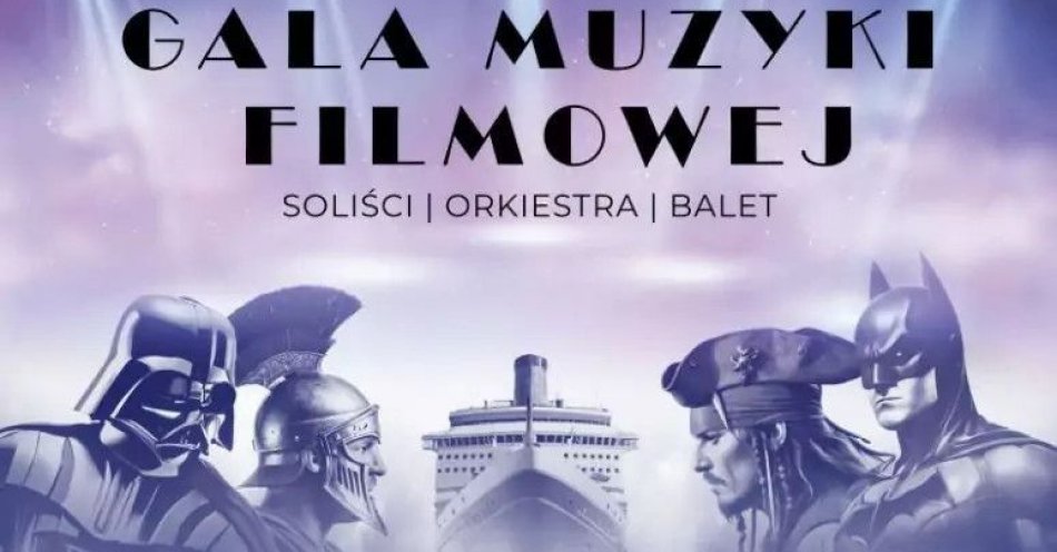 zdjęcie: Gala Muzyki Filmowej / kupbilecik24.pl / Gala Muzyki Filmowej