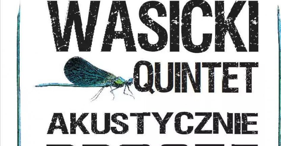 zdjęcie: Koncert Promujący Album Wasicki Quintet - Proste Piosenki / kupbilecik24.pl / Koncert Promujący Album Wasicki Quintet - Proste Piosenki