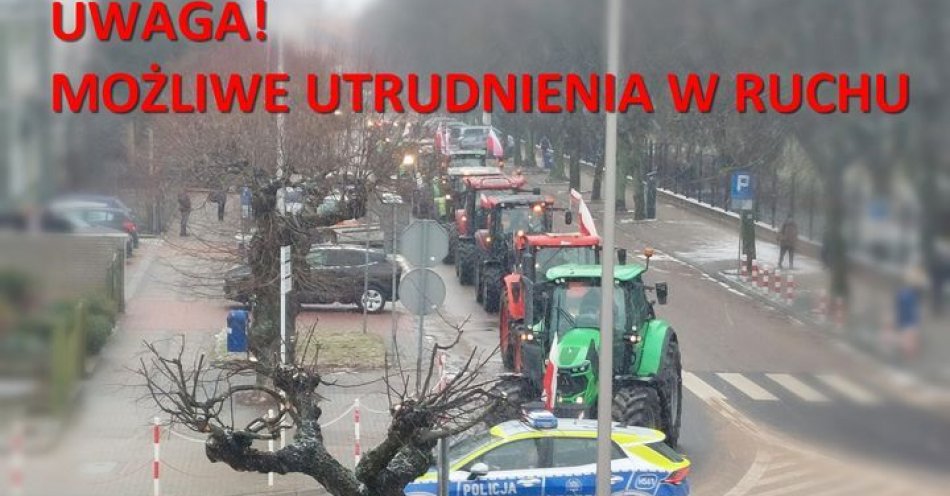 zdjęcie: Uwaga! spodziewane utrudnienia w ruchu, związane z planowanym protestem rolników / fot. KPP w Mławie