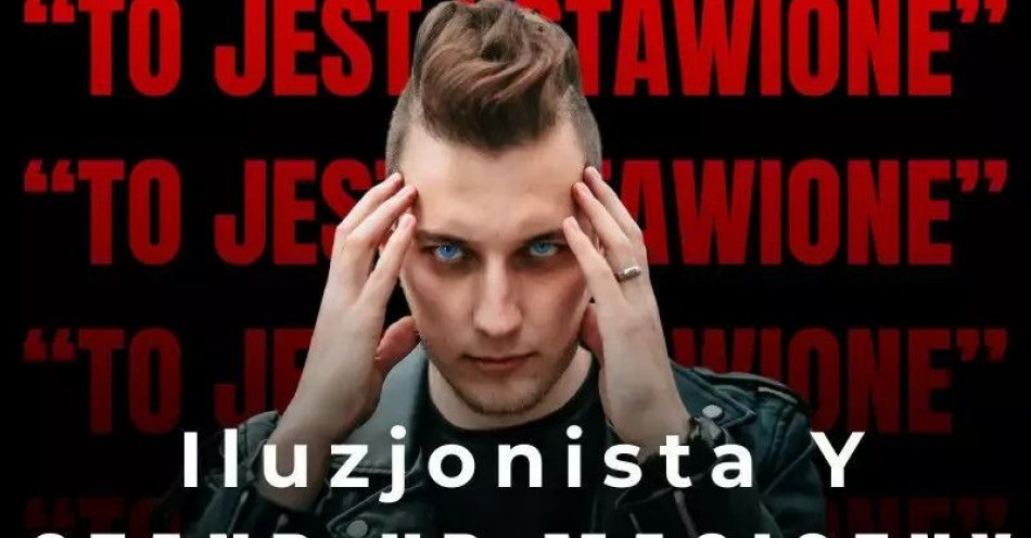 zdjęcie: Warszawa / Iluzjonista Y: To jest ustawione! / kupbilecik24.pl / Warszawa / Iluzjonista Y: