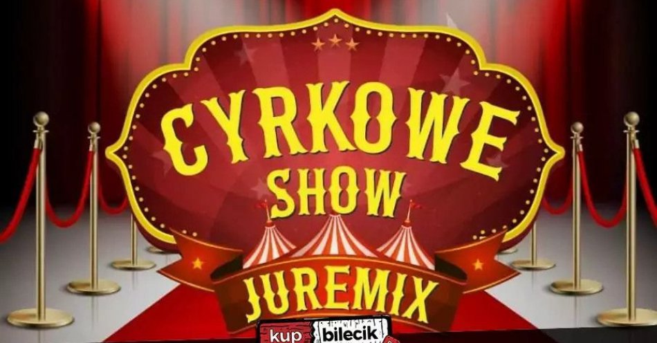 zdjęcie: Cyrk Juremix - Nowoczesny spektakl cyrkowy z udziałem artystów z nowego programu TTV 