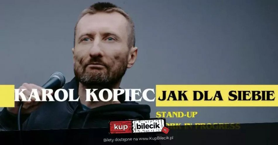 zdjęcie: Karol Kopiec - Jak dla siebie  (testy nowego programu) / kupbilecik24.pl / Karol Kopiec -