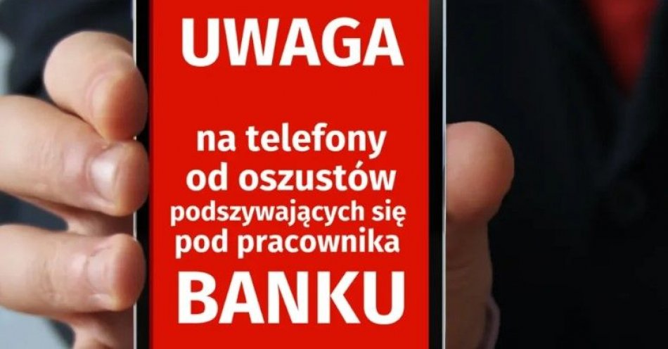 zdjęcie: Uważajmy na telefony od osób podszywających się za pracownika banku / fot. KMP Chełm